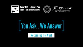 myNCRetirement You Ask. We Answer Series - Returning to Work and Earnings Cap for Retirees