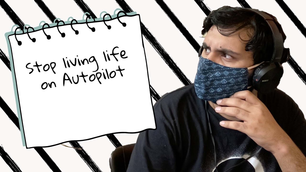 STOP LIVING LIFE ON AUTOPILOT - YouTube