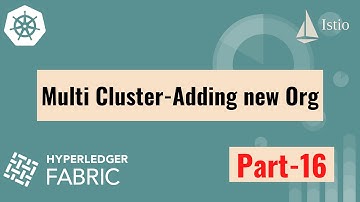 Adding a new Org in MultiCluster Env - Part 16  | Hyperledger Fabric On Kubernetes | ADITYA JOSHI |