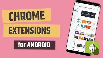 install chrome extensions in (android mobile device) 2019