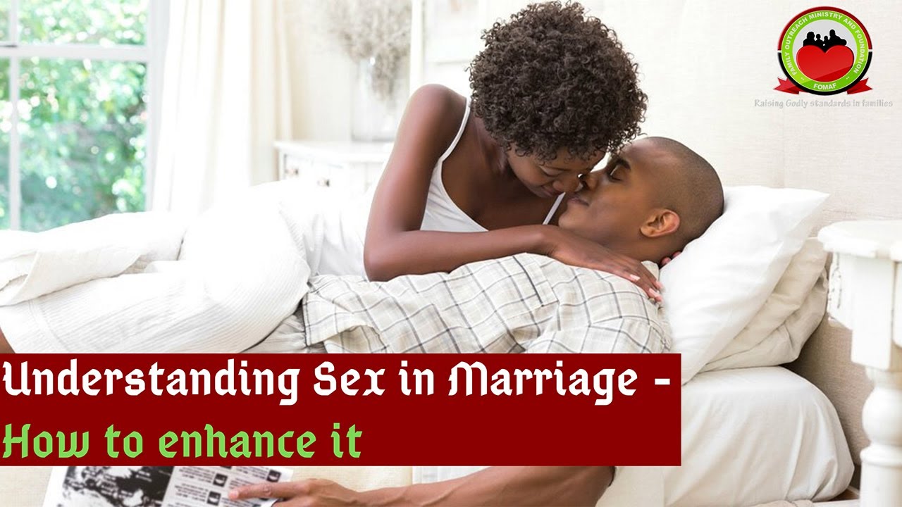 Understanding Sex In Marriage How To Enhance It Youtube