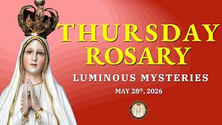 Holy Rosary Today 💛 May 28, 2026 💛 The Luminous Mysteries of the Rosary