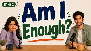 Why You Never Feel Good Enough | English Listening Practice B1-B2 | Learn English | English Podcast