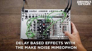 Delay Based Effects With The Make Noise Mimeophon