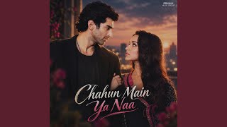 Download Lagu Chahun Main Ya Naa Download Lagu Chahun Main Ya Naa