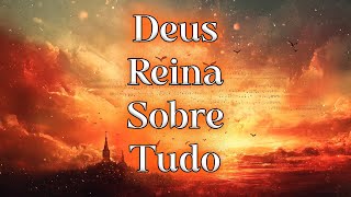 Deus Reina Sobre Tudo