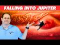 What Would it Actually Feel Like to Fall INTO Jupiter?