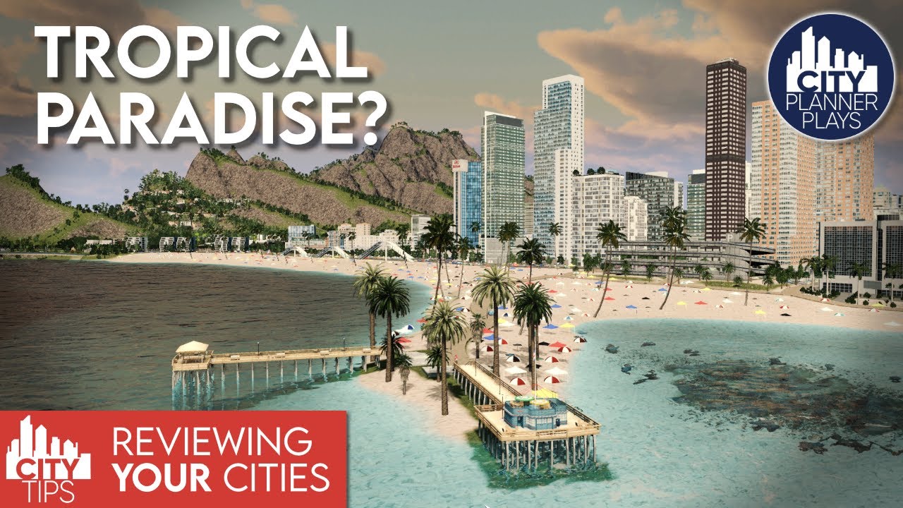 CITY TIPS: Reviewing a Small, Highly Modded, Tropical Paradise