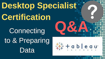 Tableau Desktop Specialist Certification: Connecting to Data Sample Questions