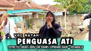 PENGUASA ATI • NAYAH | PUTRA PA'I MUDA | EDISI CEK SOUND | CIPEDANG DASIR - JAYAMULYA