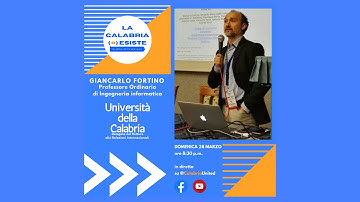 Giancarlo Fortino (Università della Calabria) | "La Calabria (r) Esiste: Information Technology"