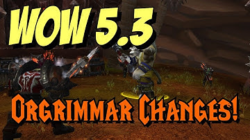 WoW 5.3 - Orgrimmar Changes!