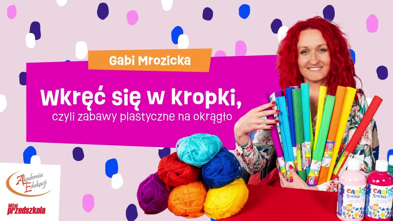 Wkręć się w kropki, czyli zabawy plastyczne na okrągło - Gabi Mrozicka