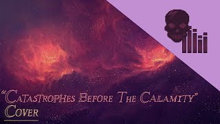 Catastrophes Before The Calamity [Cover]