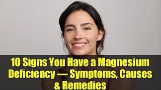 10 Signs You Have a Magnesium Deficiency – Symptoms, Causes & Remedies