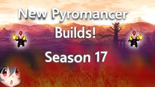 [S17] 3 New Pyromancer Builds - Endgame - Hell 5