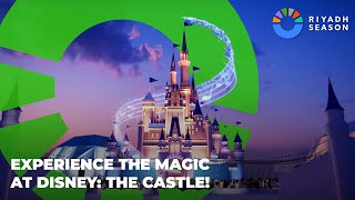 Disney: The Castle in Riyadh Season 2023 | ديزني: القلعة في موسم الرياض 2023