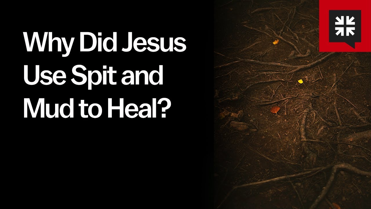 Why Did Jesus Use Spit and Mud to Heal? YouTube