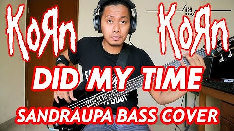 KORN - DID MY TIME (SANDRAUPA BASS COVER)