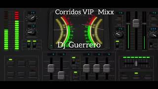 🔥Corridos  🟢⚪️🔴  VIP  Mixx   - By  Dj Guerrero 🔊🎶🎵🔥