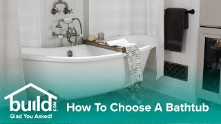 How To Choose A Bathtub