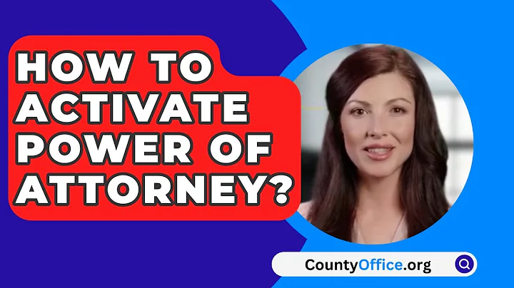 How To Activate Power Of Attorney? - CountyOffice.org