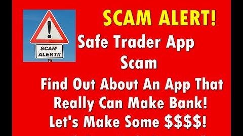 Safe Trader App Scam - Safe Trader App Review Shows A Trading Software That Really Works!