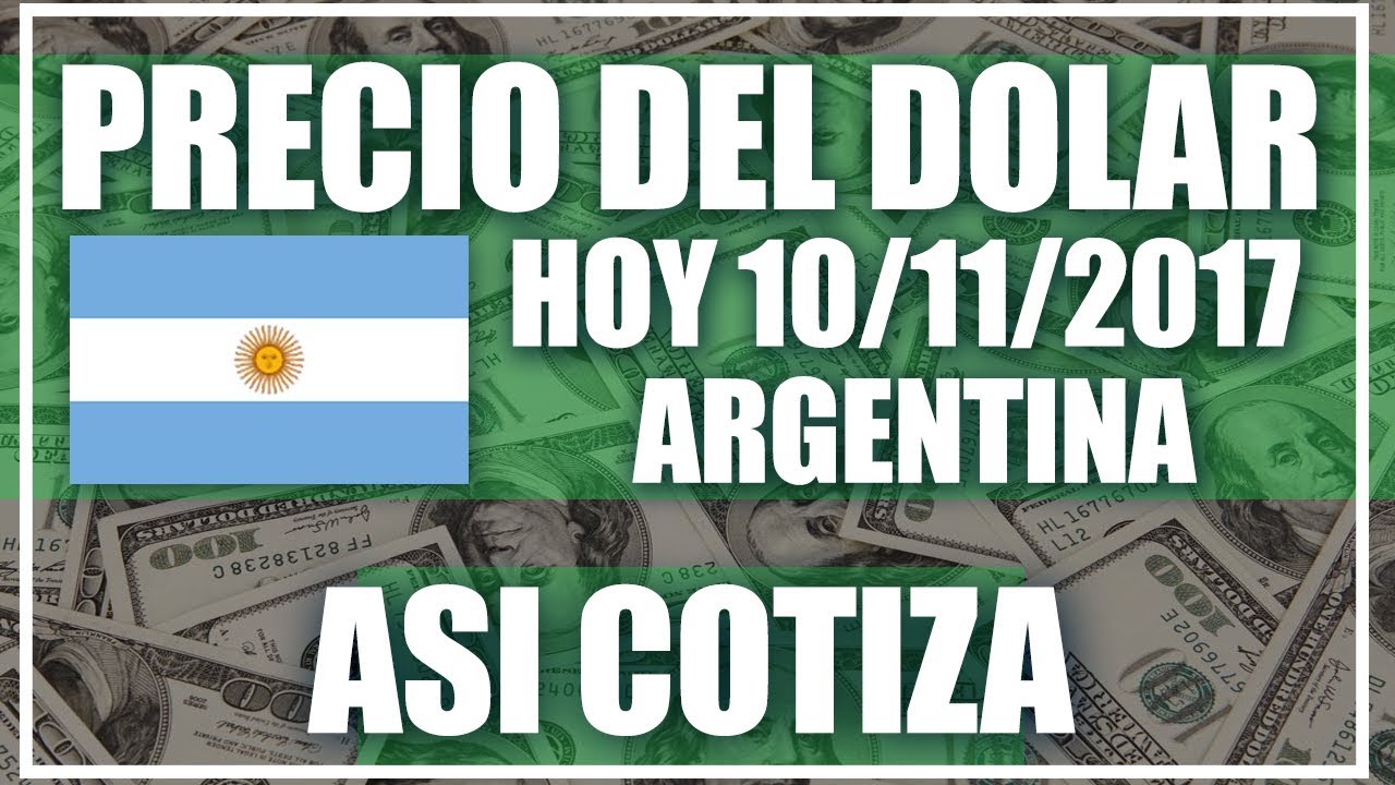 Cuánto vale un dólar en Argentina Hoy 10 de Noviembre del ...