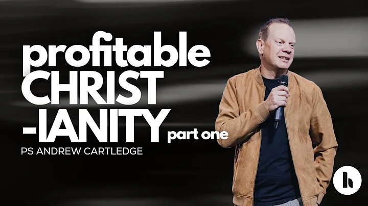 Ps Andrew Cartledge - Profitable Christianity (Par...