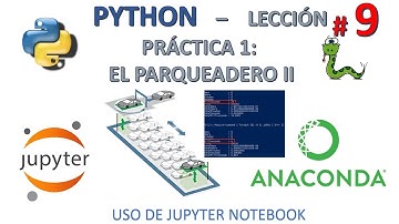 PYTHON 🐍- Lección 9: JUPYTER Y ANACONDA: EL PARQUEADERO PARTE II