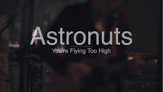 Video thumbnail of "Astronuts - You're flying too high"