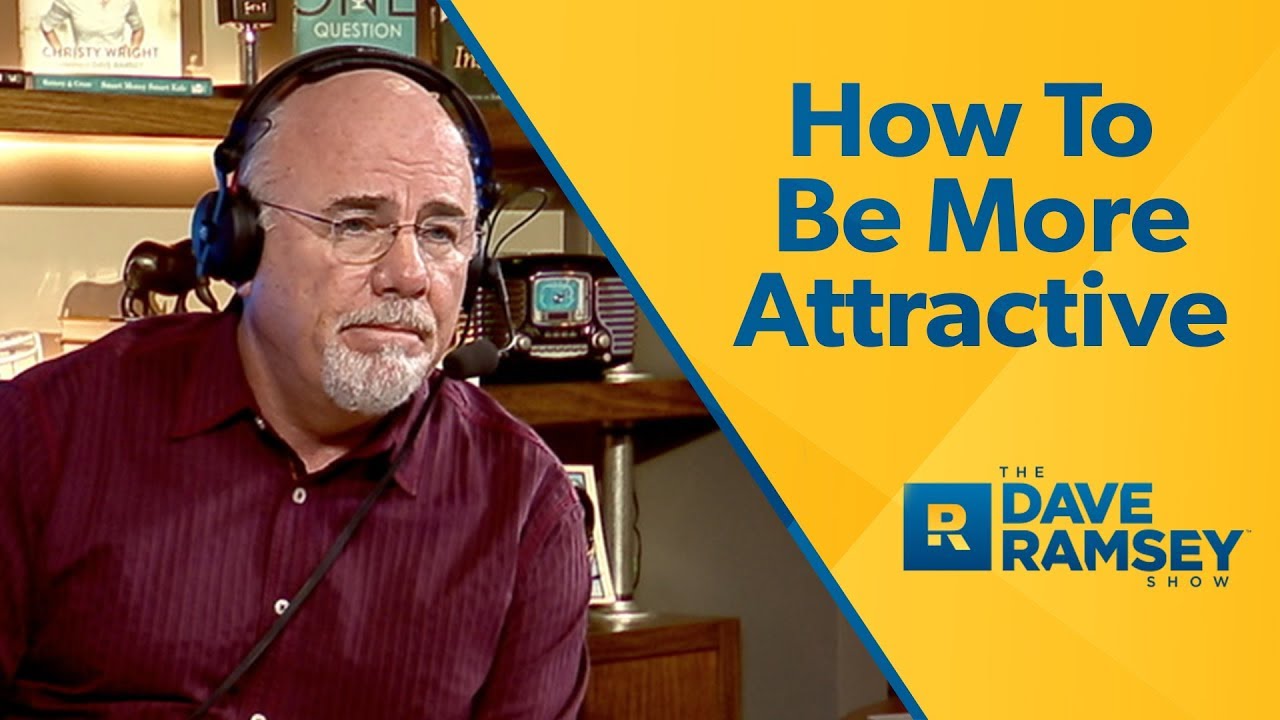 How To Be More Attractive – Dave Ramsey Rant