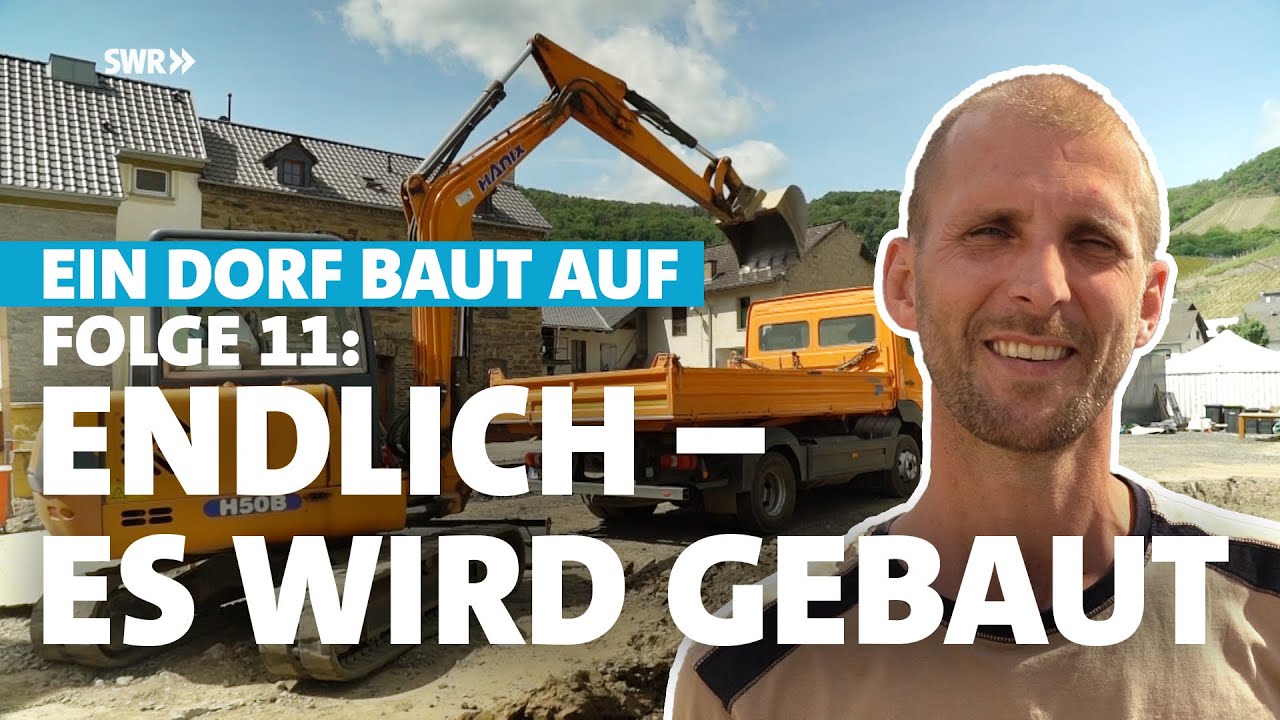 Endlich: Es wird gebaut! – Hochwasser-Katastrophe im Ahrtal: Ein Dorf baut auf | Folge 11