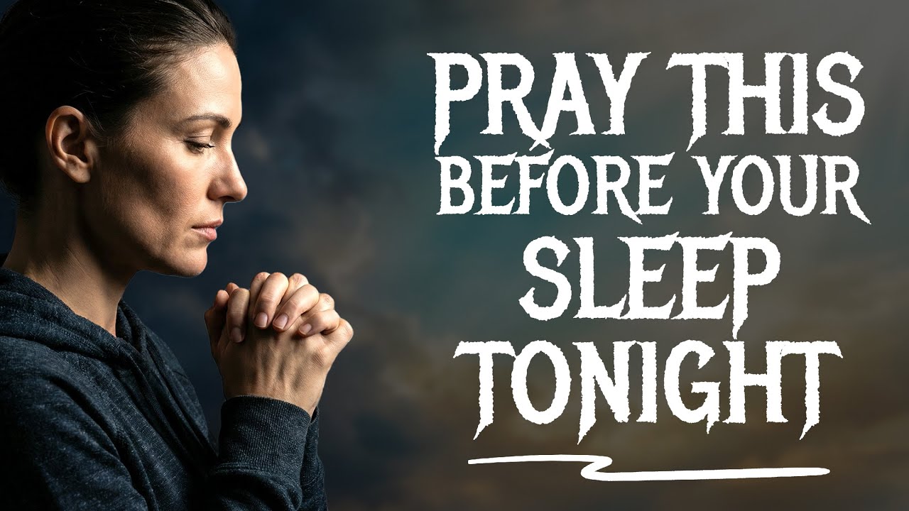 This Prayer Before Sleep Will Change Your Tomorrow – Bedtime Prayer