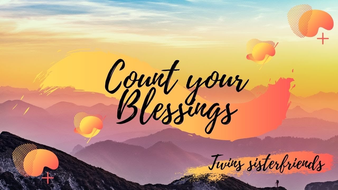 Count your Blessings | Dania and Hania | Twins sisterfriends