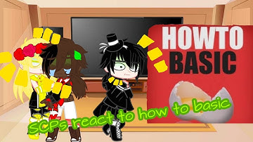 SCPs react to how to basic!! No smip.