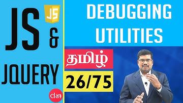 #26 Debugging Utilities available in Browser || JavaScript & J Query In Tamil