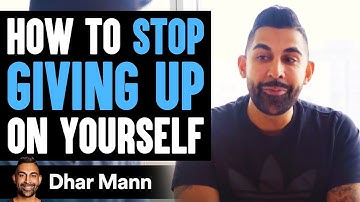 How To Stop Giving Up On Yourself | Dhar Mann