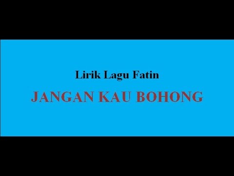 lirik lagu jangan kau bohong Fatin - YouTube