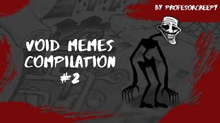 Void Memes Compilation #2 | By ProfessorCreepy