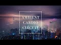 Ambient Cardio Circuit | Mid Tempo Workout Music | Feel Good Fitness Music