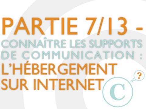L'hébergement sur internet - Connaître les supports de communication internet (7/13)