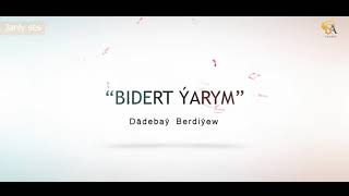 Dädebaý Berdiýew - BIDERT ÝARYM 2020