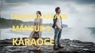 TAJAMNYA KARANG - MANSYUR S | KARAOKE DANGDUT VERSION | ZURAN DANGDUT OFFICIAL