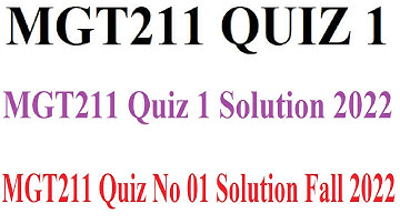 MGT211 QUIZ 1 | MGT211 Quiz 1 Solution 2022 | MGT211 Quiz No 01 Solution Fall 2022