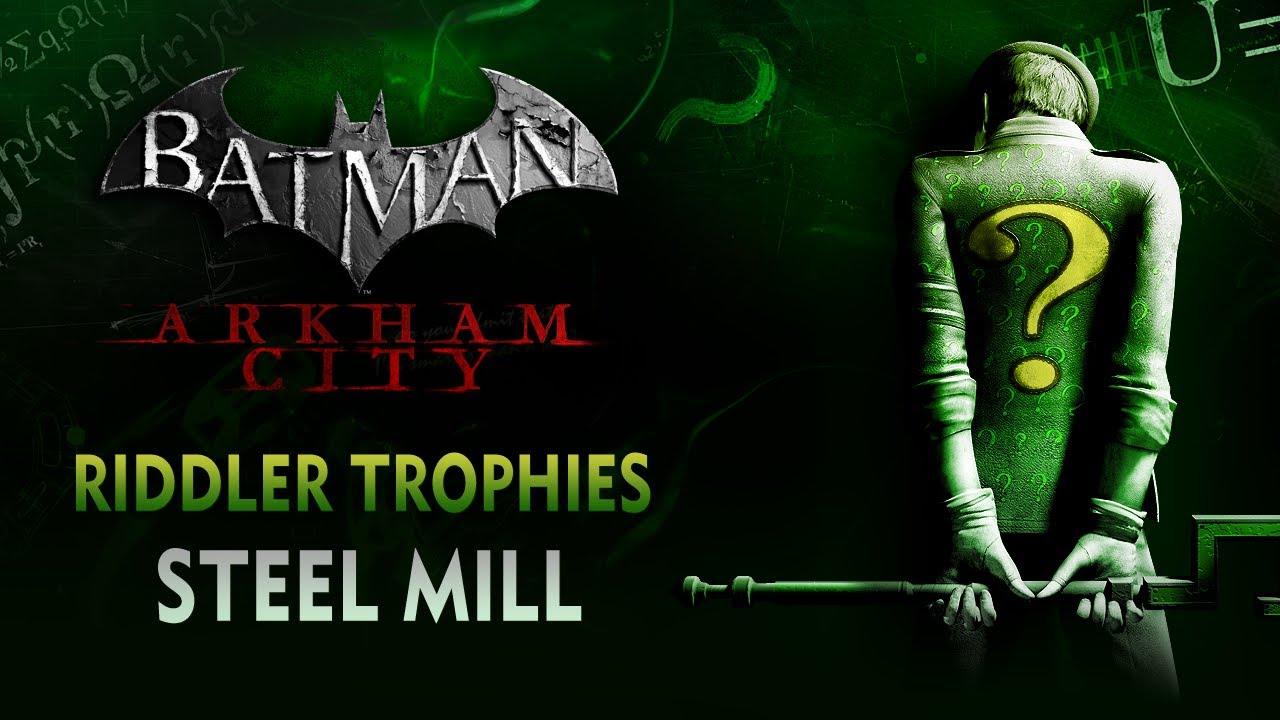 Batman: Arkham City - Riddler Trophies - Steel Mill - YouTube