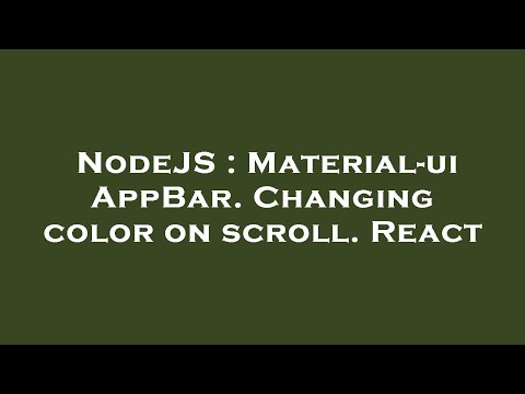 NodeJS : Material-ui AppBar. Changing color on scroll. React