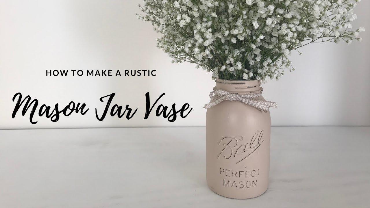 How to Make a DIY Rustic Mason Jar Vase -  Step-by-Step
