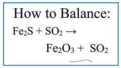 How to Balance FeS2 + O2 = Fe2O3 + SO2 | Iron (II) sulfide + Oxygen gas