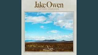 Up There Down Here - Jake Owen